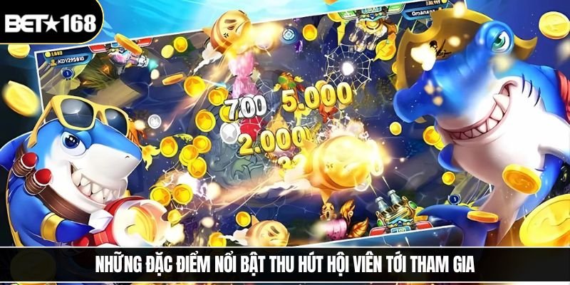 Những đặc điểm nổi bật thu hút hội viên tới tham gia